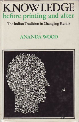 Stock ID #155456 Knowledge Before Printing and After. The Indian Tradition in Changing Kerala....