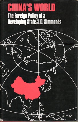 Stock ID #15548 China's World. The Foreign Policy of a Developing State. J. D. SIMMONDS
