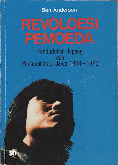 Stock ID #155490 Revoloesi Pemoeda. Pendudukan Jepang dan Perlawanan di Jawa 1944-1946. BEN ANDERSON.