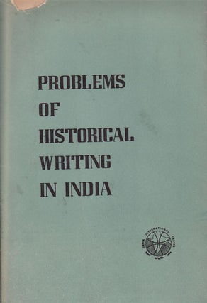 Stock ID #155634 Problems of Historical Writing in India. Proceedings of the Seminar Held at...