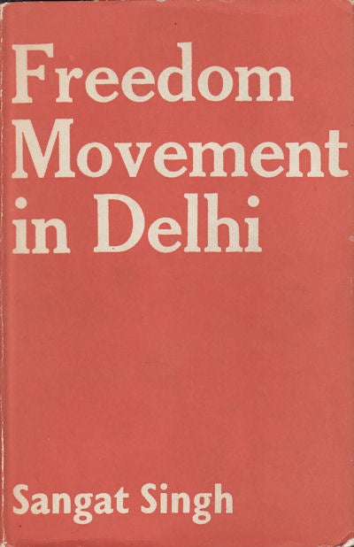 Stock ID #15634 Freedom Movement in Delhi (1858-1919). SANGAT SINGH.