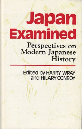 Stock ID #156367 Japan Examined. Perspectives on Modern Japanese History. HARRY AND HILARY CONROY...