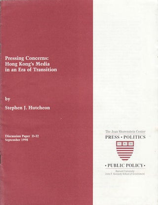 Stock ID #156411 Pressing Concerns : Hong Kong's Media In An Era Of Transition. STEPHEN J....