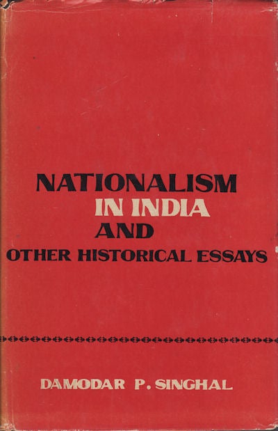Stock ID #15643 Nationalism in India. And Other Historical Essays. DAMODAR P. SINGHAL.