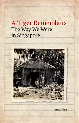 Stock ID #156769 A Tiger Remembers. The Way We Were in Singapore. ANN WEE