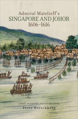 Stock ID #156772 Admiral Matelieff's Singapore and Johor, 1606-1616. PETER BORSCHBERG