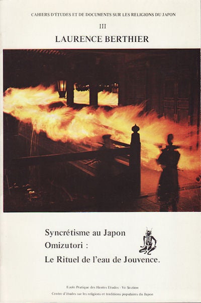 Stock ID #156873 Syncrétisme Au Japon : Omizutori, Le Rituel De L'eau De Jouvence. LAURENCE BERTHIER, GABRIEL FEAT.