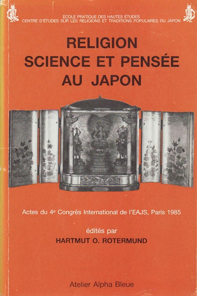 Stock ID #156876 Religion, Science Et Pensée Au Japon: Actes Du 4e Congrès International De L'eajs, Paris 1985. HARTMUT O. ROTERMUND.