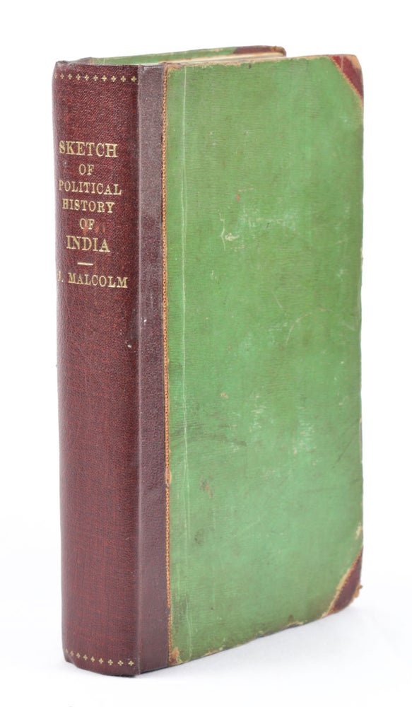 Stock ID #157146 Sketch of the Political History of India, from the Introduction of Mr. Pitt's Bill, A.D. 1784 to the Present Date. JOHN MALCOLM.