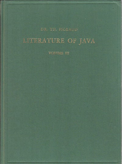 Stock ID #157519 Literature of Java. Volume III. Catalogue Raisonné Of Javanese Manuscripts In The Library Of The University Of Leiden And Other Public Collections In The Netherlands. THEODORE G. RIJKSUNIVERSITEIT TE LEIDEN. BIBLIOTHEEK PIGEAUD.