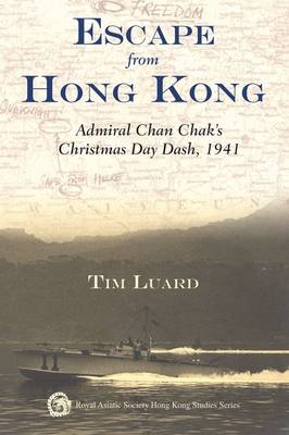 Stock ID #157678 Escape from Hong Kong. Admiral Chan Chak's Christmas Day Dash, 1941. TIM LUARD