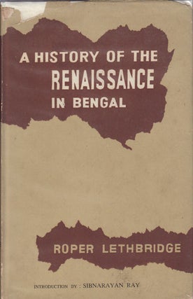 Stock ID #157845 A History Of The Renaissance In Bengal: Ramtanu Lahiri, Brahman & Reformer From...