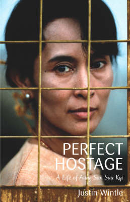 Stock ID #158208 Perfect Hostage. A Life of Aung San Suu Kyi. JUSTIN WINTLE