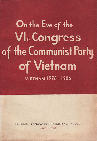 Stock ID #158223 On the Eve of the VIth Congress of the Communist Party of Vietnam : Vietnam 1976-1986. ĐẢNG CỘNG SẢN VIỆT NAM.