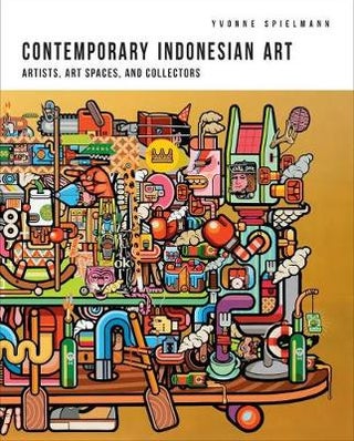 Stock ID #158269 Contemporary Indonesian Art Artists, Art Spaces, and Collectors. YVONNE...