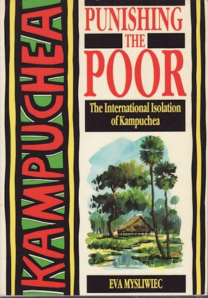 Stock ID #158312 Punishing the Poor: The International Isolation of Kampuchea. EVA MYSLIWIEC