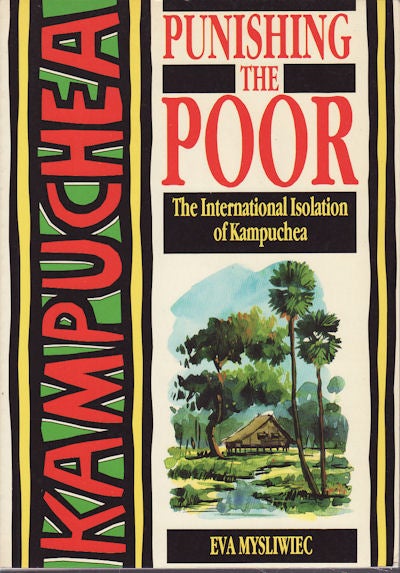 Stock ID #158312 Punishing the Poor: The International Isolation of Kampuchea. EVA MYSLIWIEC.