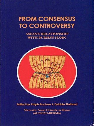 Stock ID #158472 From Consensus to Controvery. ASEAN's Relationship with Burma's SLORC. RALPH...