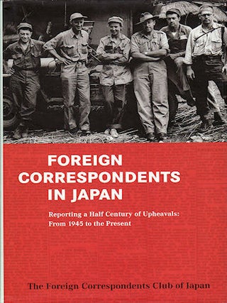 Stock ID #158673 Foreign Correspondents in Japan. Reporting a Half Century of Upheavals: From...