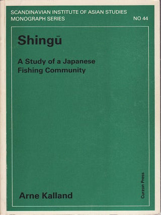 Stock ID #158701 Shingu. A Study of a Japanese Fishing Community. ANNE KALLAND