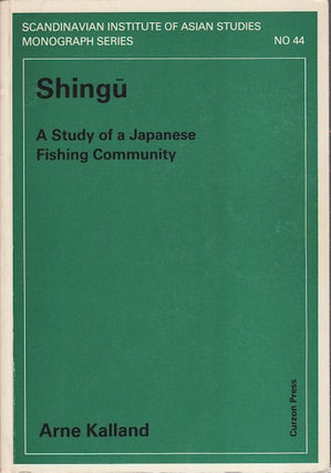 Stock ID #158701 Shingu. A Study of a Japanese Fishing Community. ANNE KALLAND