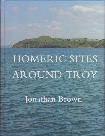 Stock ID #158762 Homeric Sites Around Troy. JONATHAN BROWN.