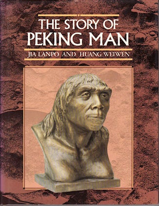 Stock ID #158931 The Story of Peking Man. From Archaeology to Mystery. HUANG WEIWEN JIA LANPO, YIN ZHIGI.