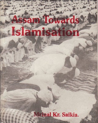 Stock ID #159008 Assam Towards Islamisation. MRINAL KR SAIKIA