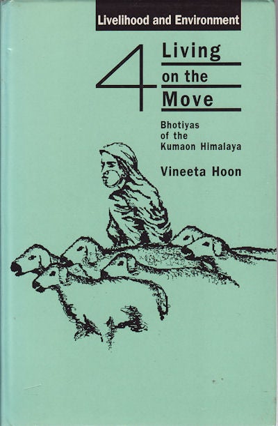 Stock ID #159048 Living on the Move: Bhotiyas of the Kumaon Himalaya. VINEETA HOON.