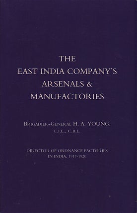 Stock ID #159116 The East India Company's Arsenals and Manufactories. H. A. YOUNG