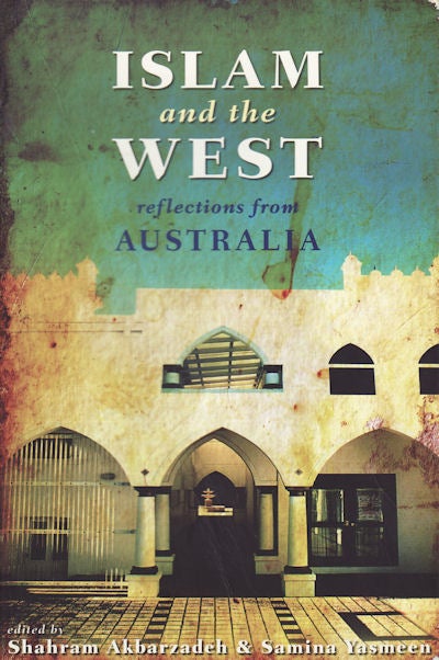 Stock ID #159426 Islam and the West. Reflections from Australia. SHAHRAM AND SAMINA YASMEEN AKBARZADEH.