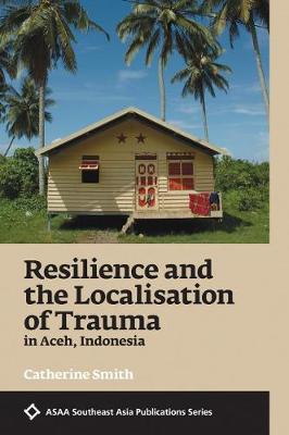 Stock ID #159531 Resilience and the Localisation of Trauma in Aceh, Indonesia. CATHERINE SMITH
