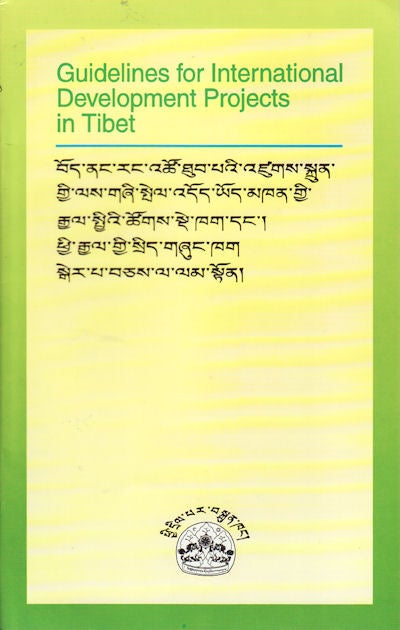 Stock ID #159555 Guidelines for International Development Projects in Tibet. CENTRAL TIBETAN ADMINISTRATION-IN-EXILE . ENVIRONMENT, DEVELOPMENT DESK, INDIA.