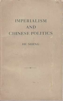 Stock ID #159613 Imperialism and Chinese Politics. HU SHENG