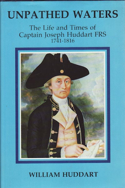 Stock ID #159684 Unpathed Waters. Account of the Life and Times of Captain Joseph Hoddart, F.R.S., 1741-1816. WILLIAM HODDART.