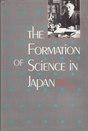 Stock ID #159752 The Formation of Science in Japan. Building a Research Tradition. JAMES R....