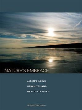 Nature's Embrace. Japan's Aging Urbanites and New Death Rites.