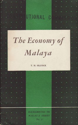 Stock ID #159987 The Economy of Malaya. An Essay in Colonial Political Economy. T. H. SILCOCK