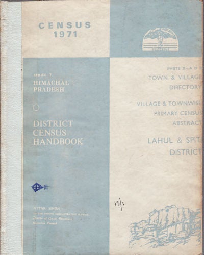 Stock ID #160023 District Census Handbook: Series-7, Himachal Pradesh, Lahul & Spiti District. ATTAR SINGH, DIRECTOR OF CENSUS OPERATIONS.