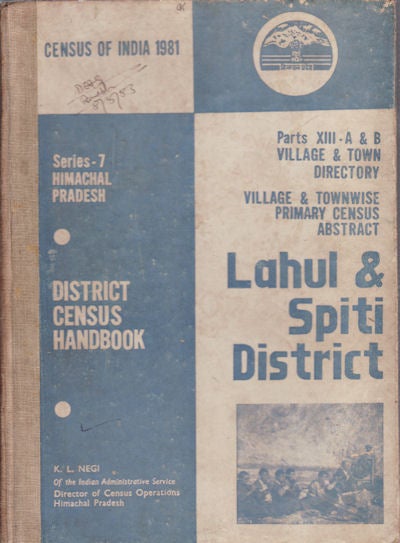 Stock ID #160024 District Census Handbook: Series-7, Himachal Pradesh, Lahul & Spiti District. K. L. NEGI, DIRECTOR OF CENSUS OPERATIONS.