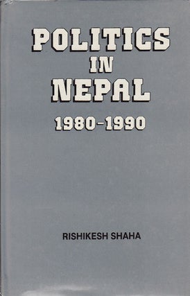 Stock ID #160036 Politics in Nepal, 1980-90. Referendum, Stalemate and Triumph of...