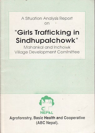 Stock ID #160078 A Situation Analysis Report on "Girls Trafficking in Sindhupalchowk". Mahankal...