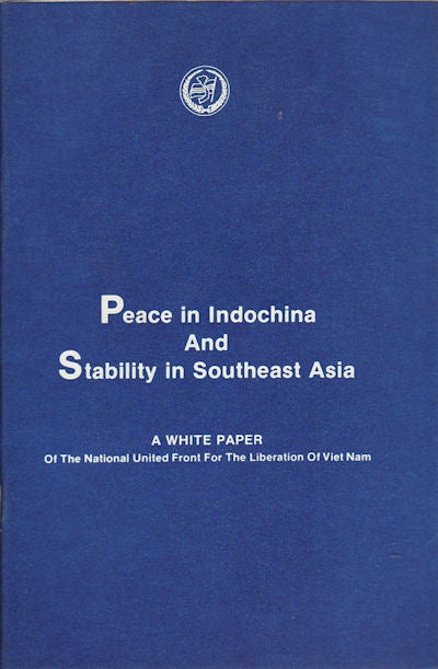 Stock ID #160080 Peace in Indochina and stability in Southeast Asia. A White Paper of the National United Front for the Liberation of Vietnam. MẶT TRẬN QUỐC GIA THỐNG NHẤT GIẢI PHÓNG VIỆT NAM.
