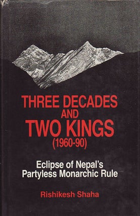 Stock ID #160242 Three Decades and Two Kings (1960-1990). Eclipse of Nepal's...