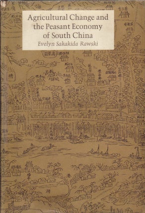 Stock ID #160275 Agricultural Change and the Peasant Economy of South China. EVELYN SAKAKIDA RAWSKI