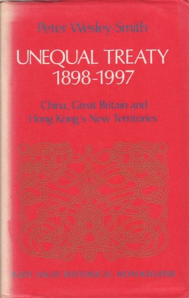 Stock ID #160419 Unequal Treaty. China, Great Britain and Hong Kong's New Territories. PETER...