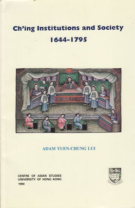 Stock ID #160440 Ch'ing Institutions and Society, 1644-1795. ADAM Y. C LUI
