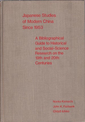 Stock ID #160455 Japanese Studies of Modern China Since 1953. A Bilbliographical Guide to...