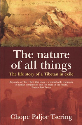 Stock ID #160583 The Nature of All Things. The Life Story of a Tibetan in Exile. CHOPE PALJOR...