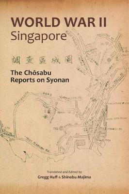 Stock ID #160597 World War II Singapore. The Chosabu Reports on Syonan. GREG HUFF, AND SHINOBU...